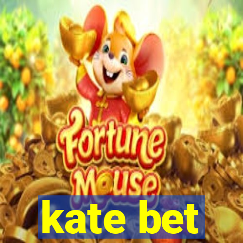 kate bet